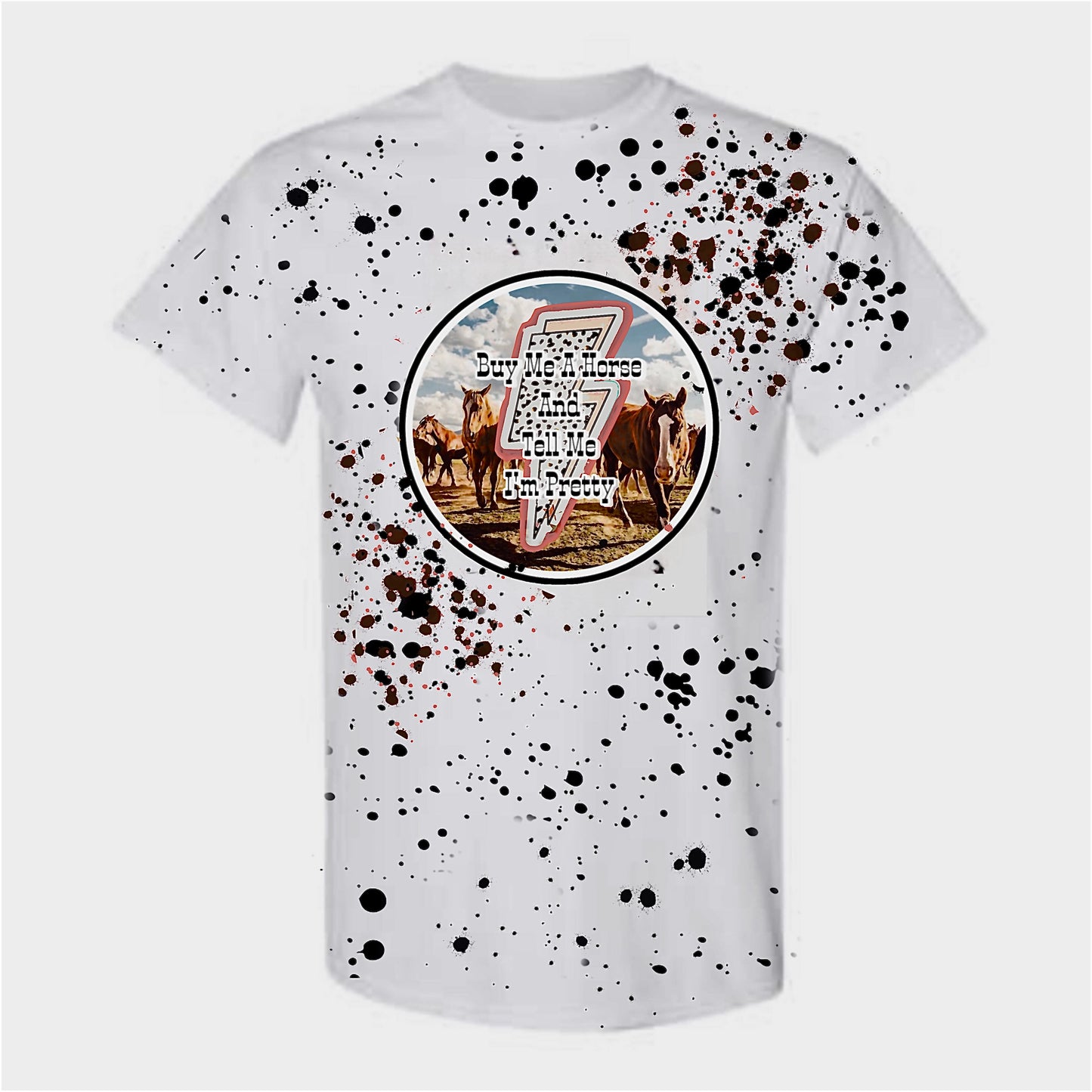 Buy Me A Horse And Tell Me I’m Pretty Tee
