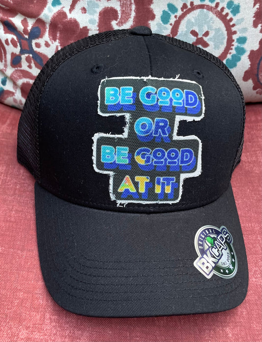 Be Good or Be Good At It Hat